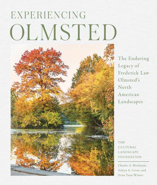Book cover of Experiencing Olmsted: The Enduring Legacy of Frederick Law Olmsted's North American Landscapes