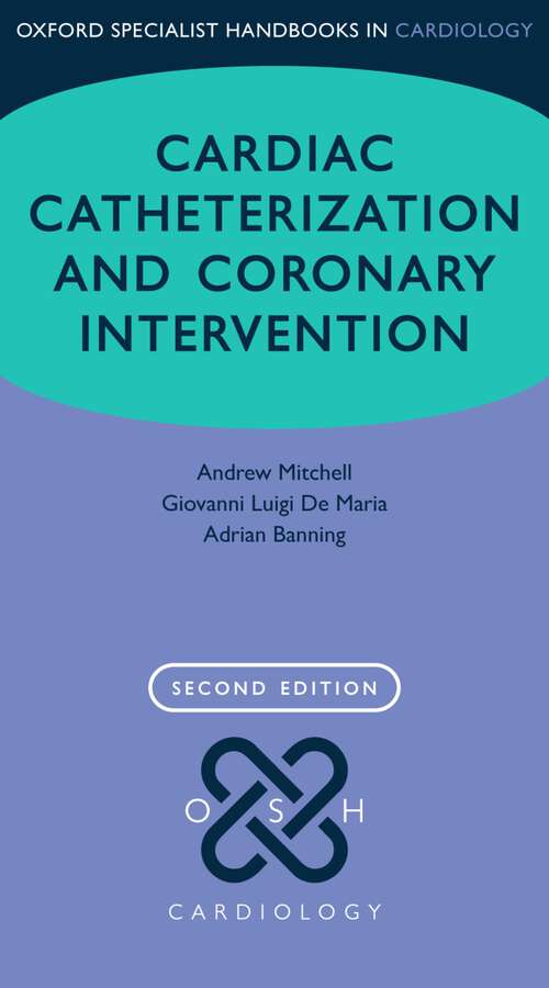 Book cover of Cardiac Catheterization and Coronary Intervention (Oxford Specialist Handbooks in Cardiology)