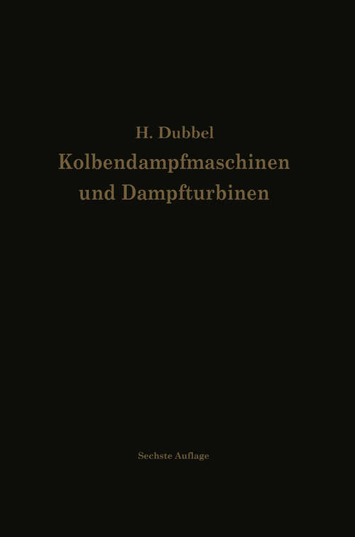 Book cover of Kolbendampfmaschinen und Dampfturbinen: Ein Lehr- und Handbuch für Studierende und Konstrukteure (6. Aufl. 1923)