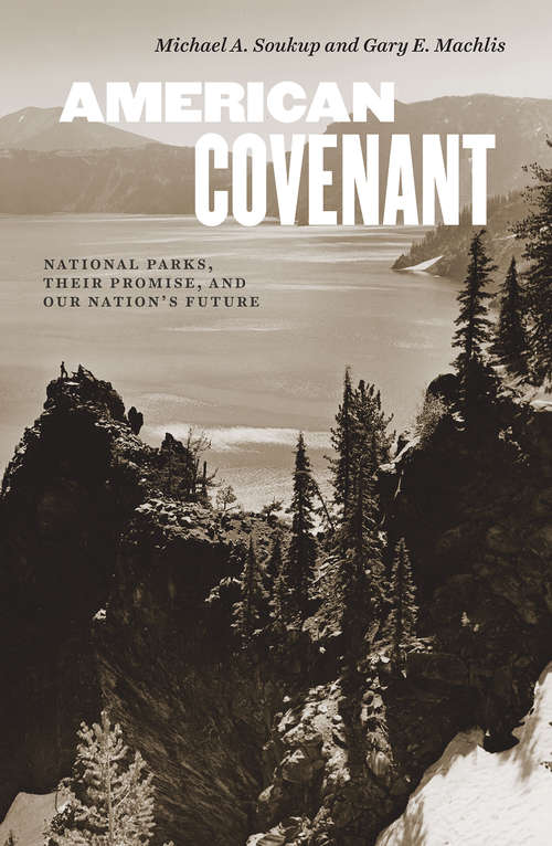 Book cover of American Covenant: National Parks, Their Promise, and Our Nation's Future