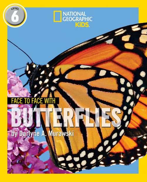 Book cover of Face To Face With Butterflies: Level 6 (National Geographic Readers Ser.) (PDF)