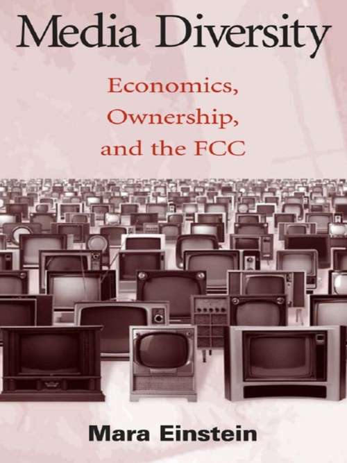 Book cover of Media Diversity: Economics, Ownership, and the Fcc (Routledge Communication Series)