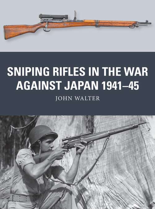 Book cover of Sniping Rifles in the War Against Japan 1941–45 (Weapon #88)