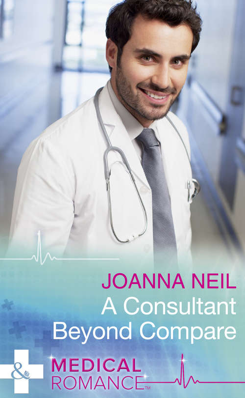 Book cover of A Consultant Beyond Compare (ePub edition) (Mills And Boon Medical Ser.)