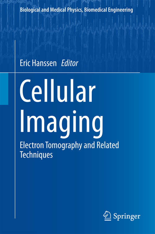 Book cover of Cellular Imaging: Electron Tomography and Related Techniques (Biological and Medical Physics, Biomedical Engineering)