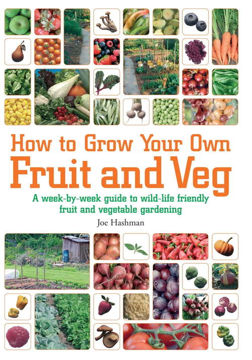 Book cover of How To Grow Your Own Fruit and Veg: A Week-by-week Guide to Wild-life Friendly Fruit and Vegetable Gardening (2) (William Lorimer)