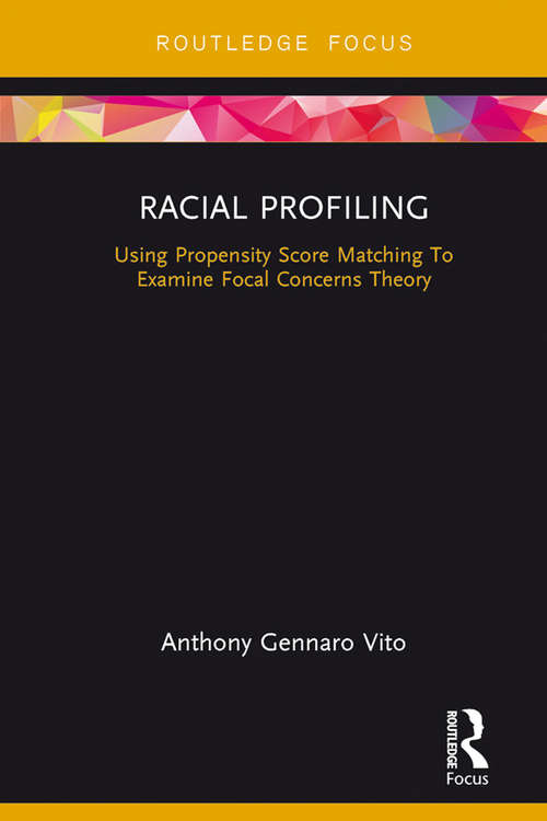 Book cover of Racial Profiling: Using Propensity Score Matching To Examine Focal Concerns Theory