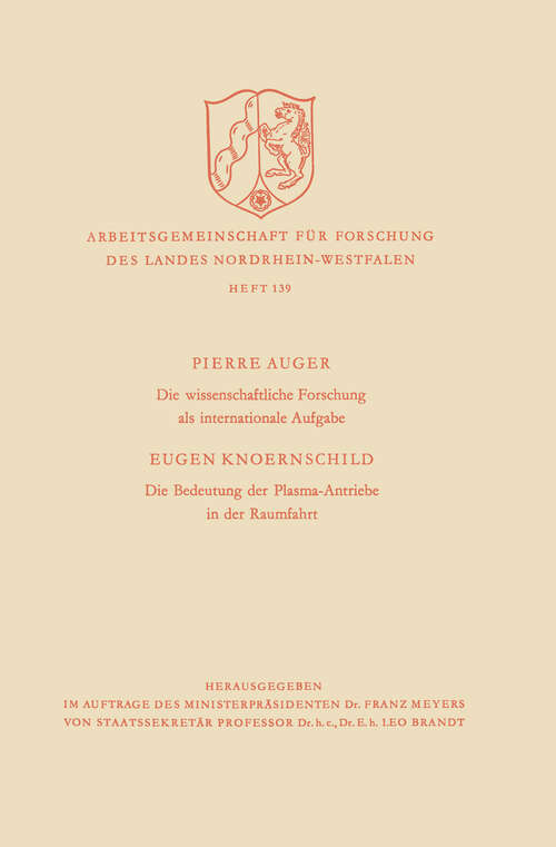 Book cover of Die wissenschaftliche Forschung als internationale Aufgabe. Die Bedeutung der Plasma-Antriebe in der Raumfahrt (1964) (Arbeitsgemeinschaft für Forschung des Landes Nordrhein-Westfalen #139)