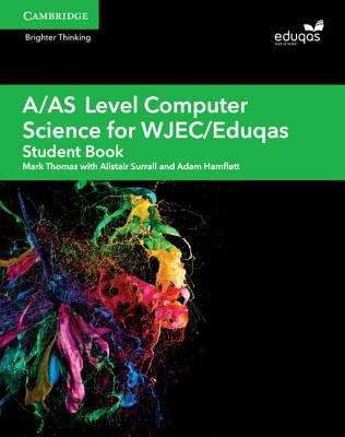Book cover of A/as Level Computer Science For Wjec/eduqas Student Book (A\level Comp 2 Computer Science Wjec/eduqas Ser.)