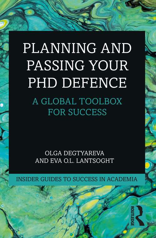 Book cover of Planning and Passing Your PhD Defence: A Global Toolbox for Success (Insider Guides to Success in Academia)