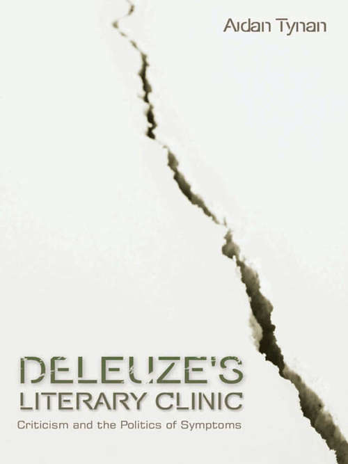 Book cover of Deleuze's Literary Clinic: Criticism and the Politics of Symptoms (Plateaus - New Directions in Deleuze Studies)