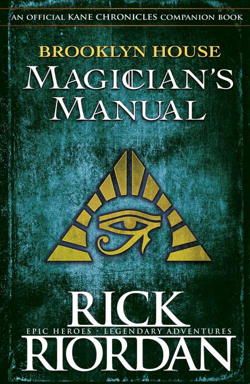 Book cover of Brooklyn House Magician’s Manual: Your Guide To Egyptian Gods & Creatures, Glyphs & Spells, & More (The\kane Chronicles Ser.)