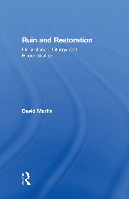 Book cover of Ruin and Restoration: On Violence, Liturgy and Reconciliation