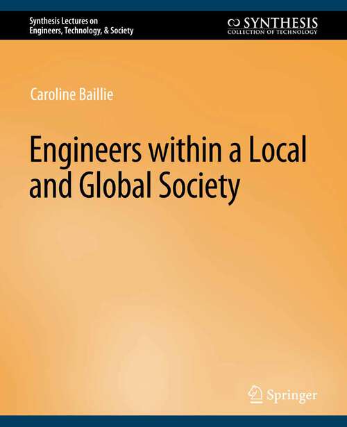 Book cover of Engineers within a Local and Global Society (Synthesis Lectures on Engineers, Technology, & Society)