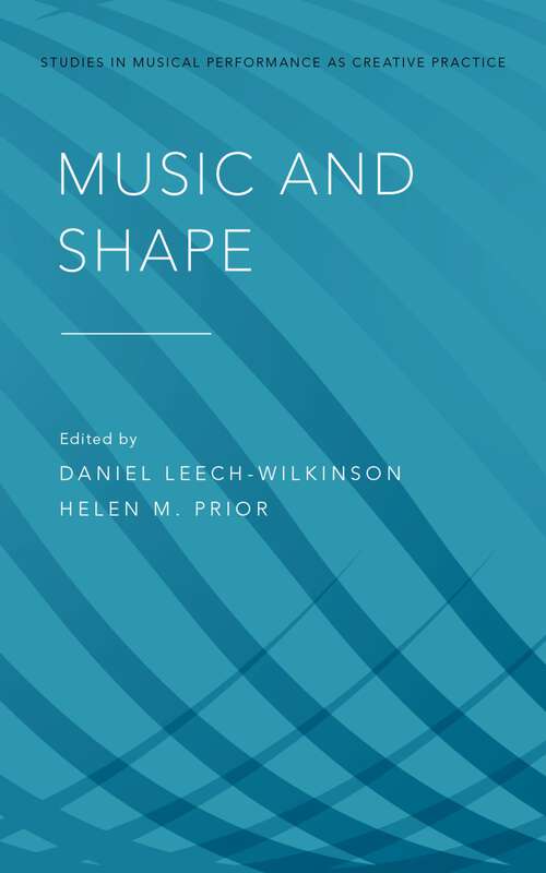 Book cover of Music and Shape (Studies in Musical Perf as Creative Prac)