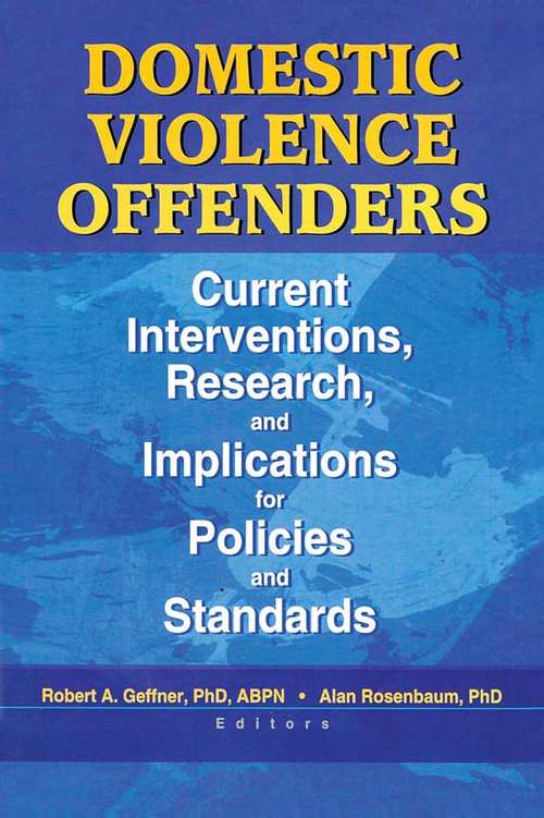 Book cover of Domestic Violence Offenders: Current Interventions, Research, and Implications for Policies and Standards