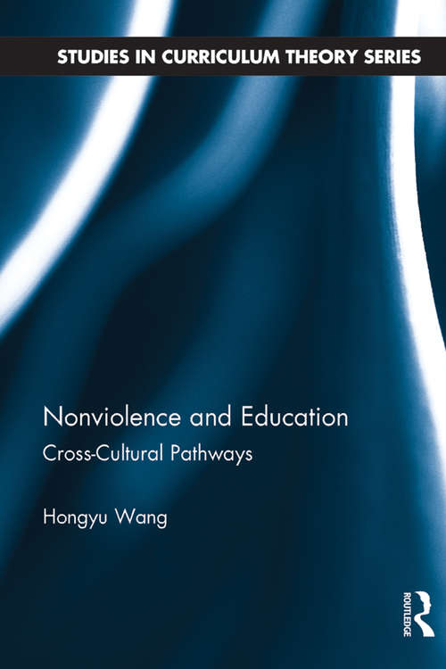 Book cover of Nonviolence and Education: Cross-Cultural Pathways (Studies in Curriculum Theory Series)