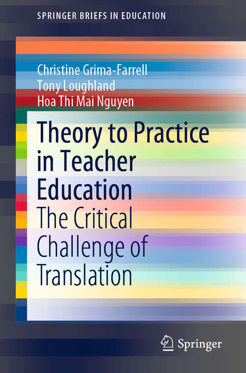Book cover of Theory to Practice in Teacher Education: The Critical Challenge of Translation (1st ed. 2019) (SpringerBriefs in Education)