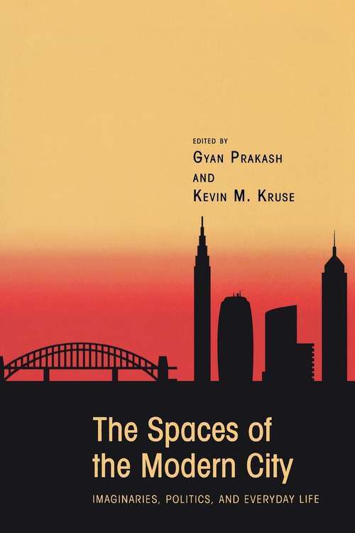 Book cover of The Spaces of the Modern City: Imaginaries, Politics, and Everyday Life