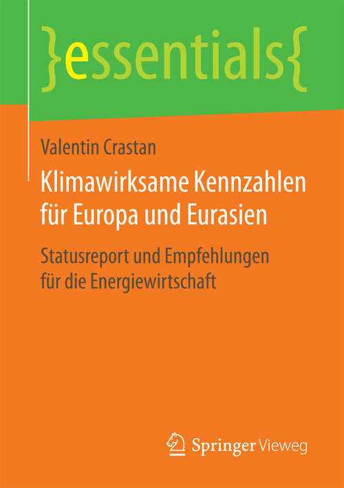 Book cover of Klimawirksame Kennzahlen für Europa und Eurasien: Statusreport und Empfehlungen für die Energiewirtschaft (1. Aufl. 2017) (essentials)