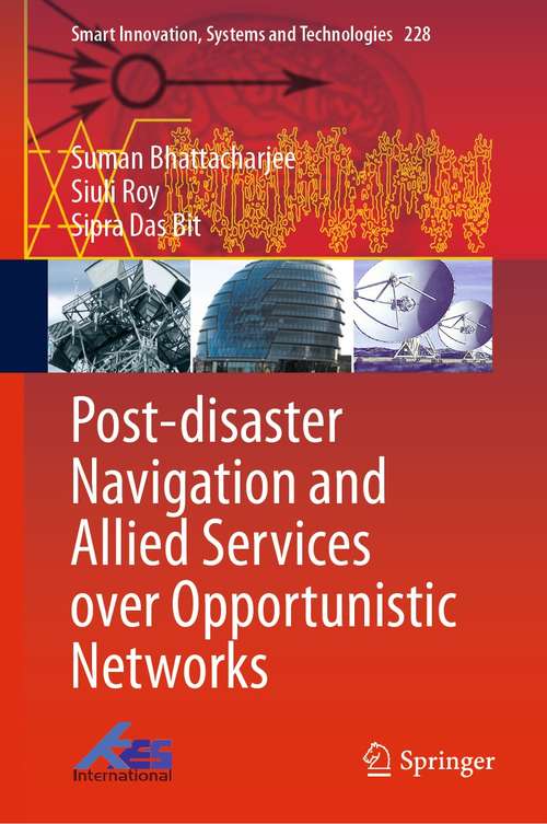Book cover of Post-disaster Navigation and Allied Services over Opportunistic Networks (1st ed. 2021) (Smart Innovation, Systems and Technologies #228)