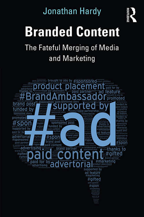 Book cover of Branded Content: The Fateful Merging of Media and Marketing