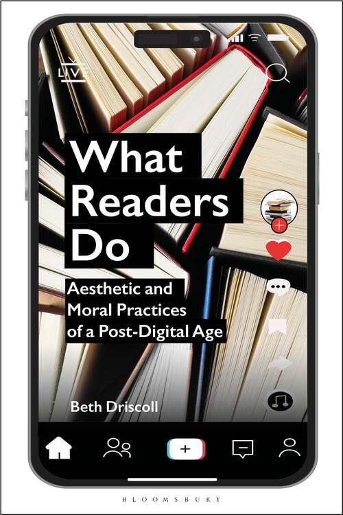 Book cover of What Readers Do: Aesthetic and Moral Practices of a Post-Digital Age