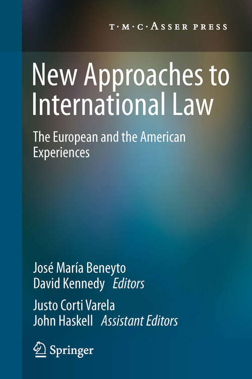 Book cover of New Approaches to International Law: The European and the American Experiences (2013)