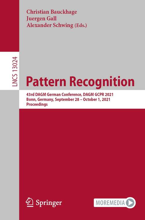 Book cover of Pattern Recognition: 43rd DAGM German Conference, DAGM GCPR 2021, Bonn, Germany, September 28 – October 1, 2021, Proceedings (1st ed. 2021) (Lecture Notes in Computer Science #13024)