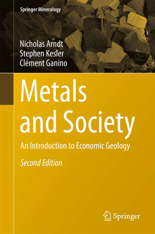 Book cover of Metals and Society: An Introduction to Economic Geology (2nd ed. 2015) (Springer Mineralogy #2)