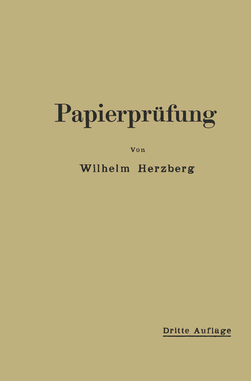 Book cover of Papierprüfung: Eine Anleitung z. Untersuchen von Papier; Mit 86 Textfig. u. 17 Taf (3. Aufl. 1907)