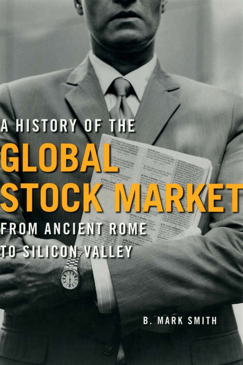 Book cover of A History of the Global Stock Market: From Ancient Rome to Silicon Valley
