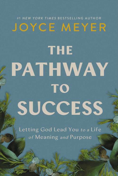 Book cover of The Pathway to Success: Letting God Lead You to a Life of Meaning and Purpose