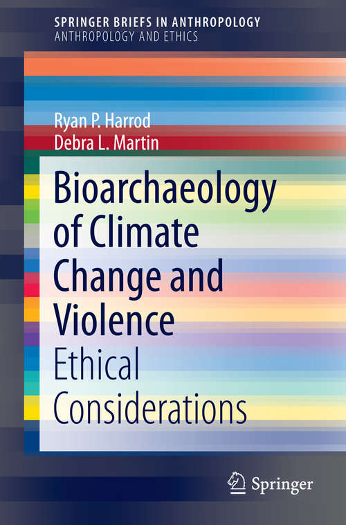 Book cover of Bioarchaeology of Climate Change and Violence: Ethical Considerations (2014) (SpringerBriefs in Anthropology #6)