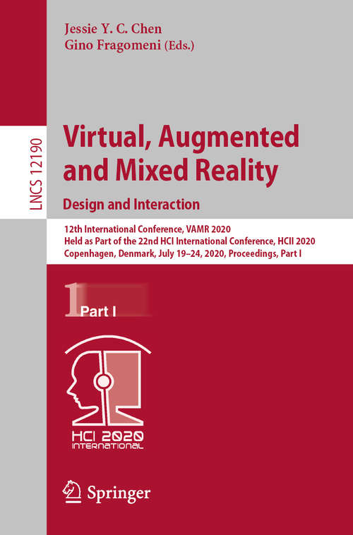 Book cover of Virtual, Augmented and Mixed Reality. Design and Interaction: 12th International Conference, VAMR 2020, Held as Part of the 22nd HCI International Conference, HCII 2020, Copenhagen, Denmark, July 19–24, 2020, Proceedings, Part I (1st ed. 2020) (Lecture Notes in Computer Science #12190)