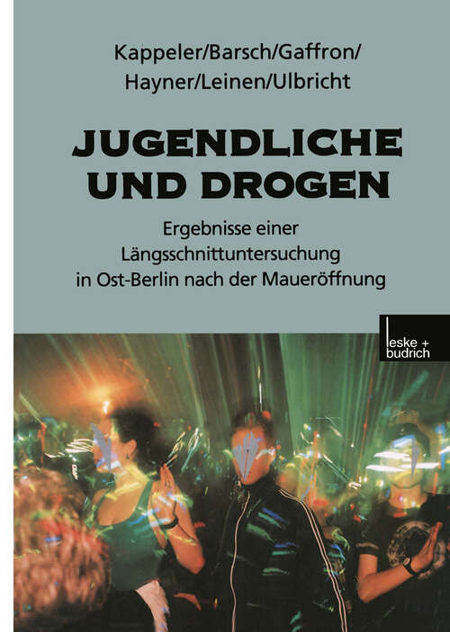 Book cover of Jugendliche und Drogen: Ergebnisse einer Längsschnittuntersuchung in Ost-Berlin nach der Maueröffnung (1999)