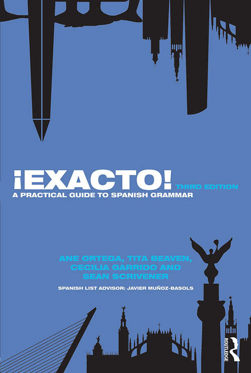 Book cover of ¡Exacto!: A Practical Guide to Spanish Grammar (3) (Routledge Concise Grammars)