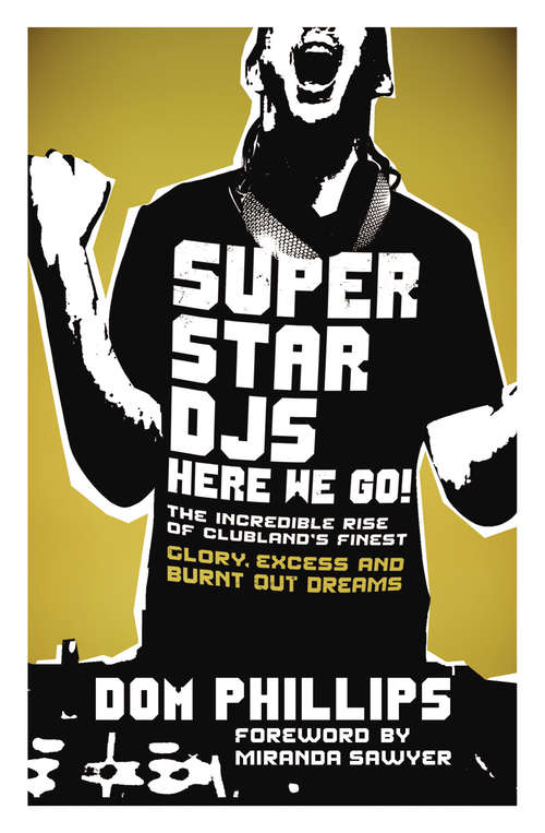 Book cover of Superstar DJs Here We Go!: The Rise and Fall of the Superstar DJ