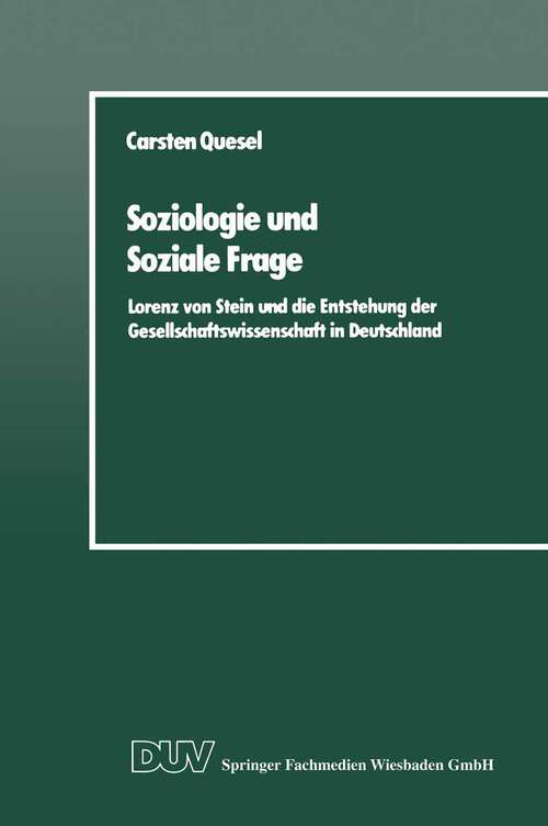 Book cover of Soziologie und Soziale Frage: Lorenz von Stein und die Entstehung der Gesellschaftswissenschaft in Deutschland (1989)