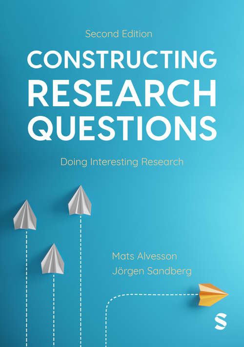 Book cover of Constructing Research Questions: Doing Interesting Research (Second Edition)