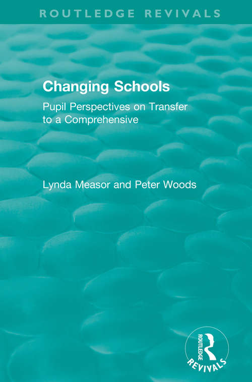 Book cover of Changing Schools: Pupil Perspectives on Transfer to a Comprehensive (Routledge Revivals)