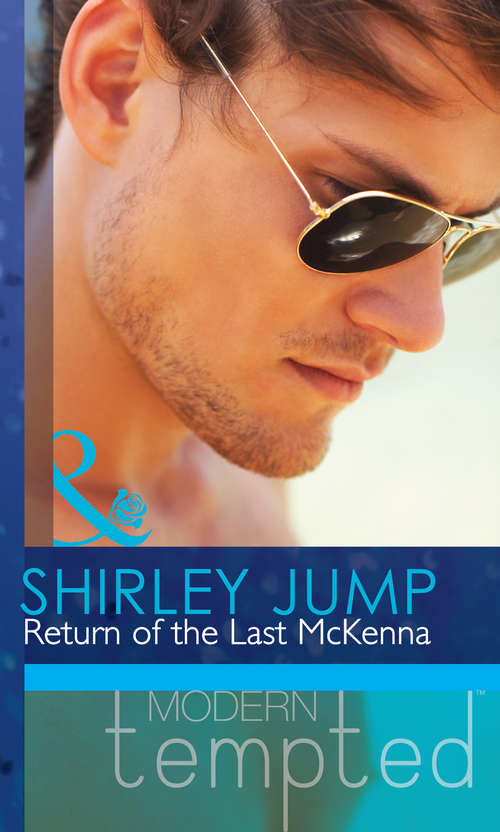 Book cover of Return of the Last McKenna: One Day To Find A Husband; How The Playboy Got Serious; Return Of The Last Mckenna (ePub First edition) (The McKenna Brothers #3)