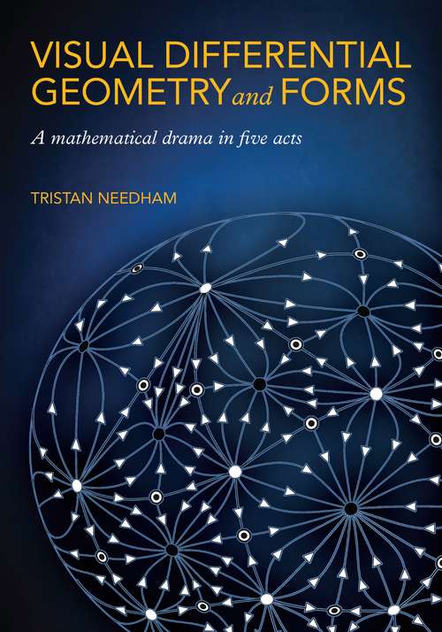 Book cover of Visual Differential Geometry and Forms: A Mathematical Drama in Five Acts