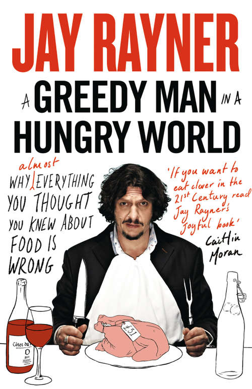 Book cover of A Greedy Man in a Hungry World: The £31 Chicken And Other Stories&hellip; (ePub edition)
