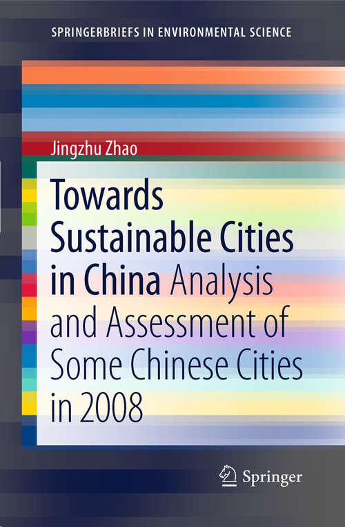 Book cover of Towards Sustainable Cities in China: Analysis and Assessment of Some Chinese Cities in 2008 (2011) (SpringerBriefs in Environmental Science)