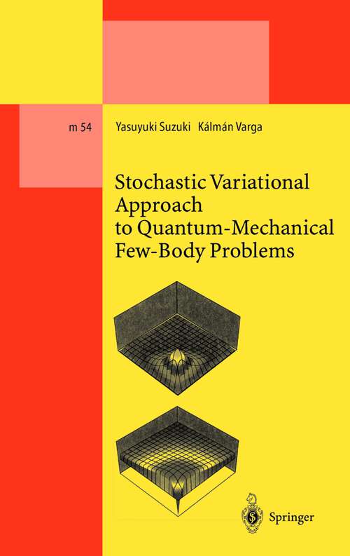 Book cover of Stochastic Variational Approach to Quantum-Mechanical Few-Body Problems (1998) (Lecture Notes in Physics Monographs #54)