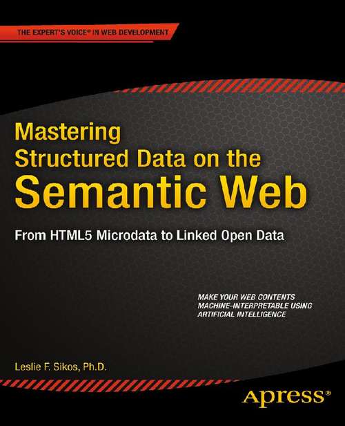 Book cover of Mastering Structured Data on the Semantic Web: From HTML5 Microdata to Linked Open Data (1st ed.)