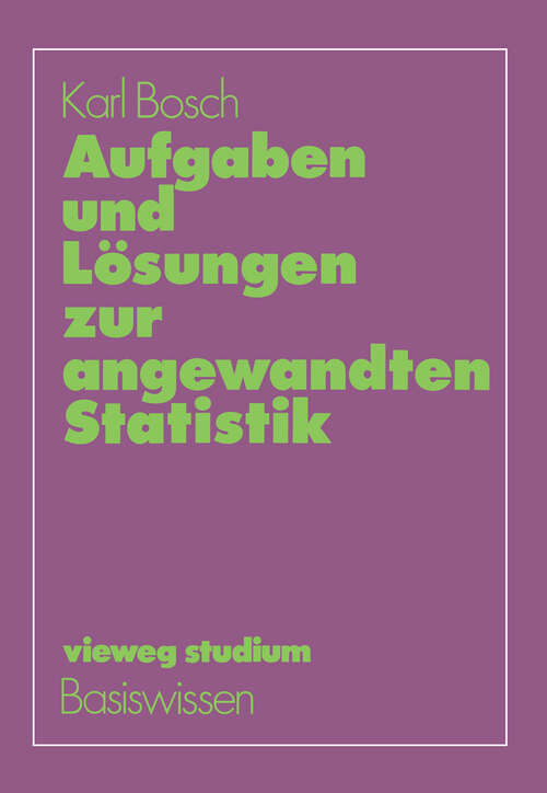 Book cover of Aufgaben und Lösungen zur angewandten Statistik (1983) (vieweg studium; Basiswissen #57)