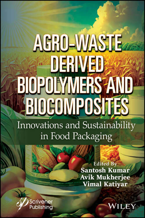 Book cover of Agro-Waste Derived Biopolymers and Biocomposites: Innovations and Sustainability in Food Packaging
