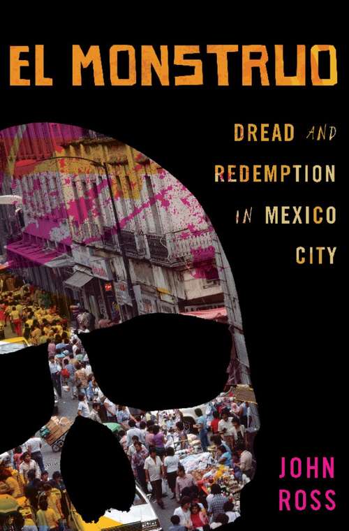 Book cover of El Monstruo: Dread and Redemption in Mexico City
